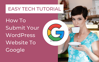 Easy Tech Tutorial – How To Submit Your WordPress Website To Google