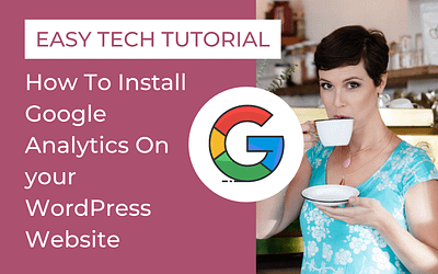 Easy Tech Tutorial – How To Install Google Analytics On your WordPress Website